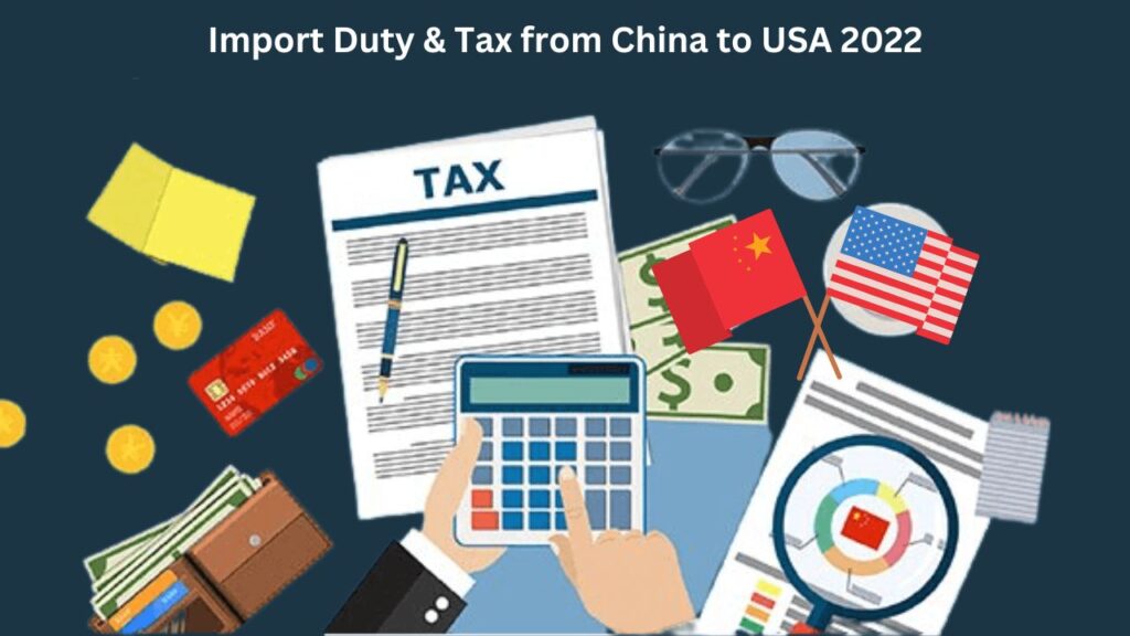 Import Duty & Tax from China to USA 2022