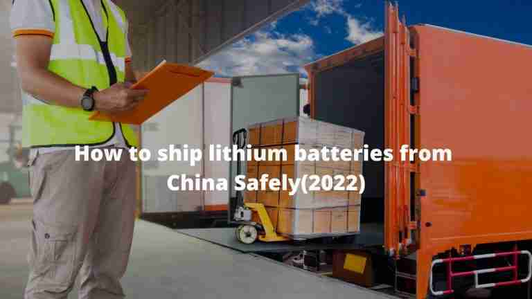 How to ship lithium batteries from China Safely(2022)